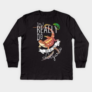 Yes, I Really Do Need All These Lizards Kids Long Sleeve T-Shirt